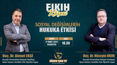 FIKIH KÖŞESİ - DOÇ. DR. HÜSEYİN OKUR (Sosyal Değişimlerin Hukuka Etkisi)