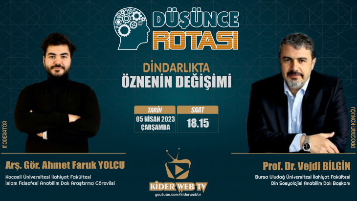 DÜŞÜNCE ROTASI - Prof. Dr. VEJDİ BİLGİN (Dindarlıkta Öznenin Değişimi)