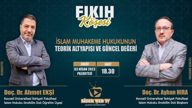 FIKIH KÖŞESİ - DOÇ. DR. AYHAN HIRA (İslam Muhakeme Hukukunun Teorik Altyapısı ve Güncel Değeri)