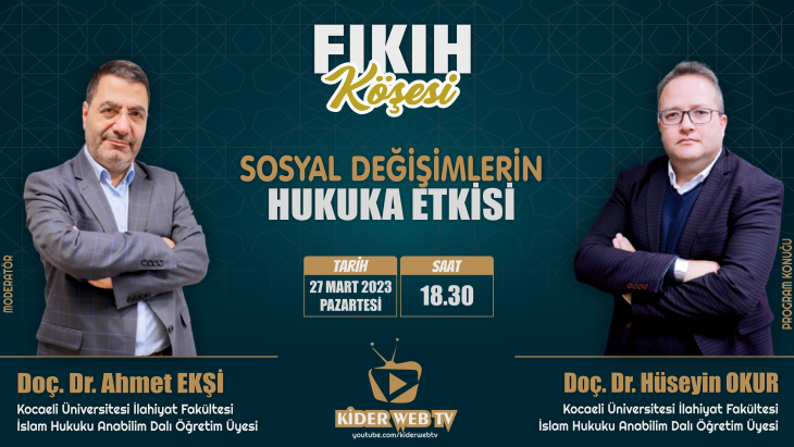 FIKIH KÖŞESİ - DOÇ. DR. HÜSEYİN OKUR (Sosyal Değişimlerin Hukuka Etkisi)