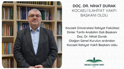 DOÇ. DR. NİHAT DURAK KOCAELİ İLAHİYAT VAKFI BAŞKANI OLDU