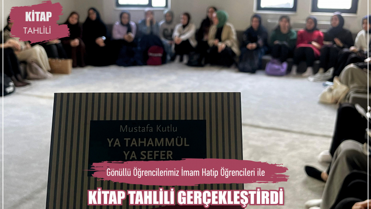 GÖNÜLLÜ ÖĞRENCİLERİMİZ İMAM HATİP ÖĞRENCİLERİ İLE KİTAP TAHLİLİ GERÇEKLEŞTİRDİ