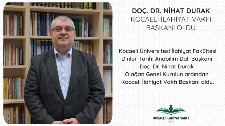DOÇ. DR. NİHAT DURAK KOCAELİ İLAHİYAT VAKFI BAŞKANI OLDU